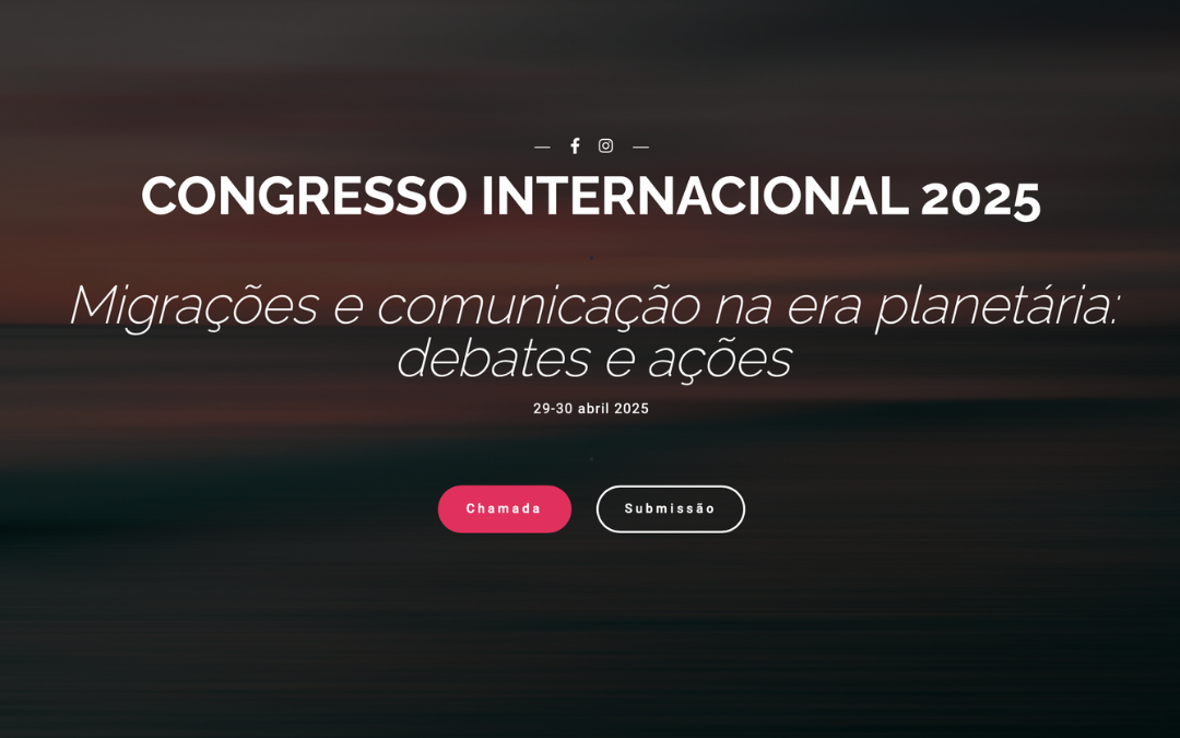 Llamada a comunicaciones para el Congreso Internacional «Migraciones y comunicación en la era planetaria» que tendrá lugar en Minho el próximo año